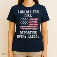 I Am All For Dei Deporting Every Illegal T-Shirt thumb 4