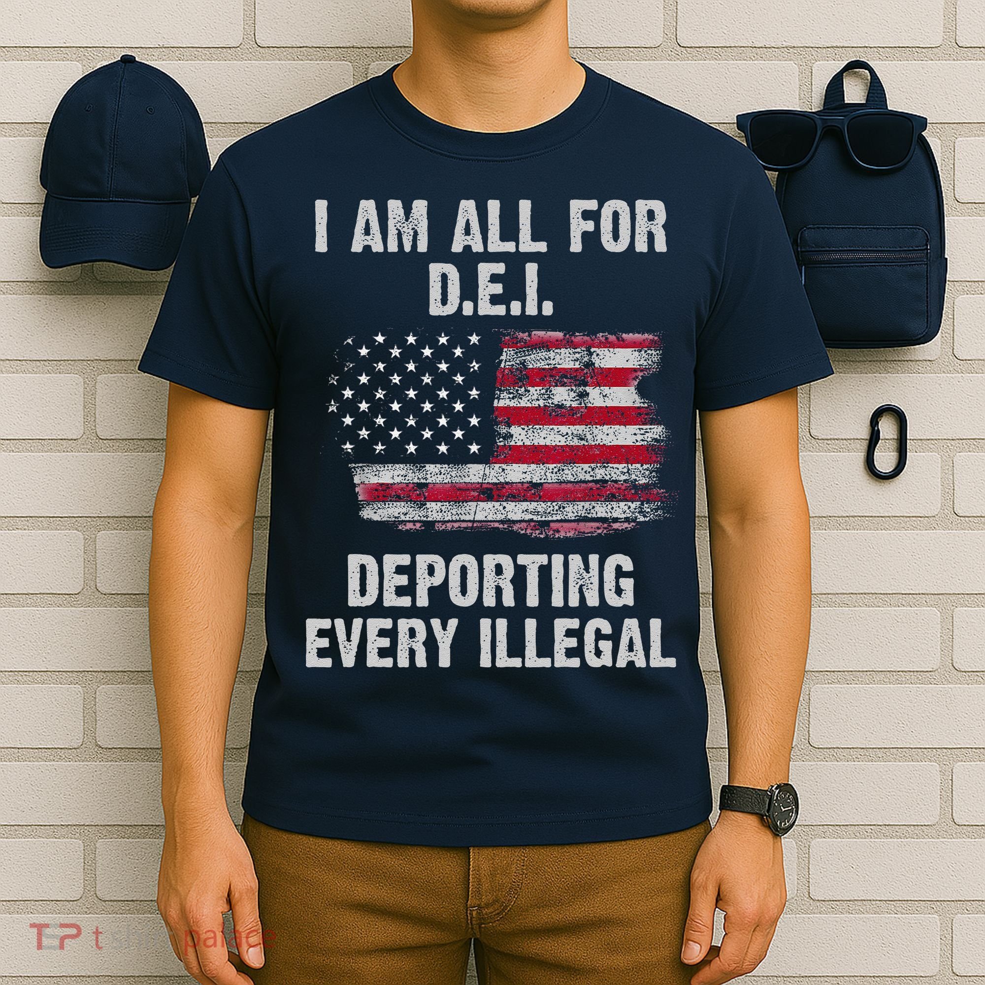 I Am All For Dei Deporting Every Illegal T-Shirt