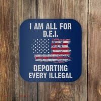 I Am All For Dei Deporting Every Illegal Coaster thumb 0