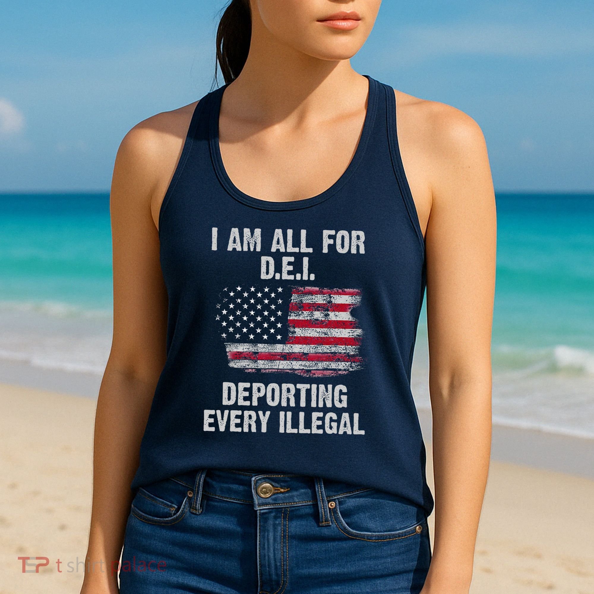 I Am All For Dei Deporting Every Illegal Women's Tank Top