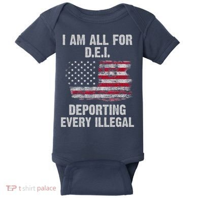 I Am All For Dei Deporting Every Illegal Baby Bodysuit