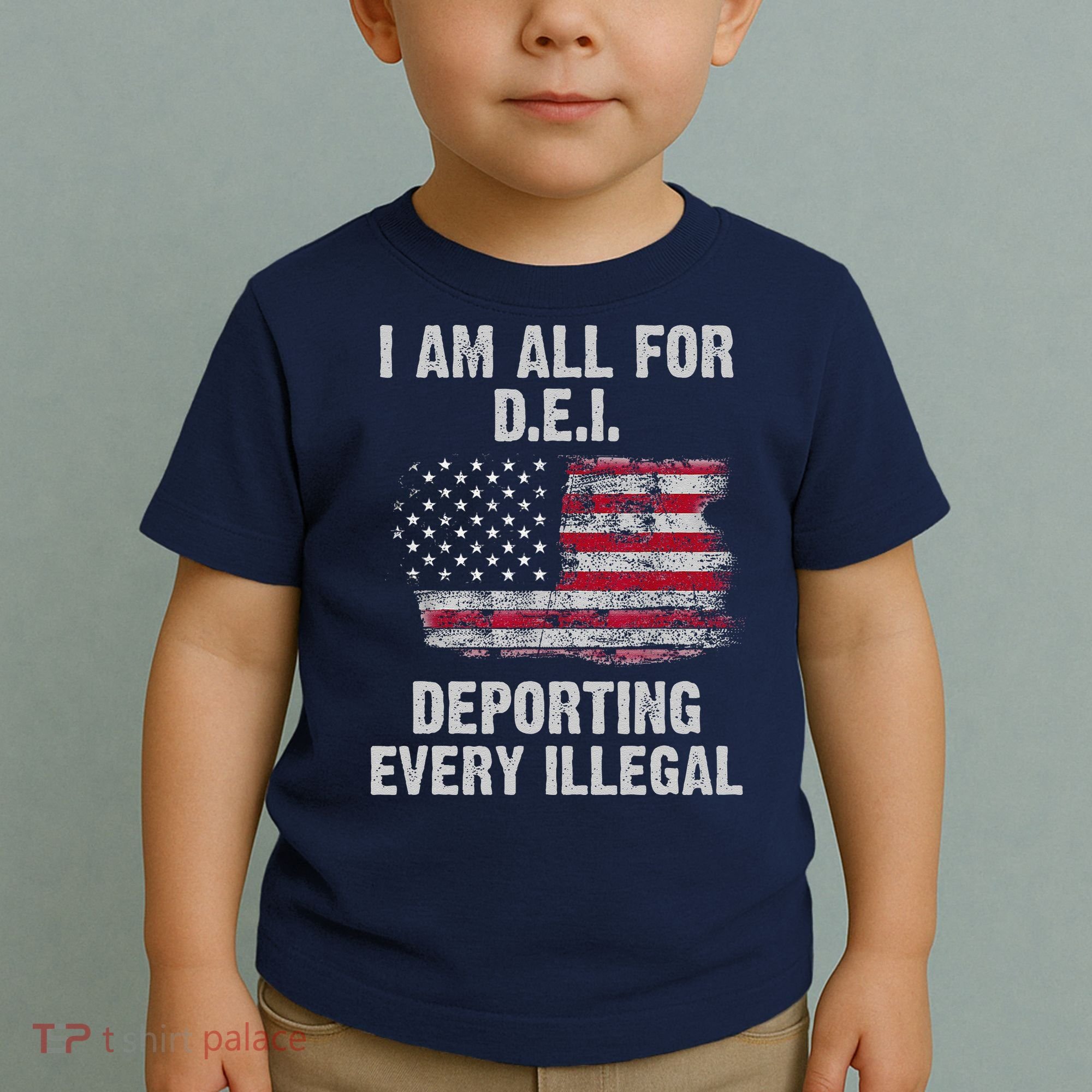 I Am All For Dei Deporting Every Illegal Toddler T-Shirt
