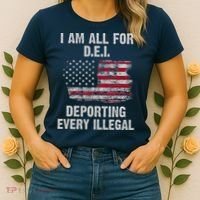 I Am All For Dei Deporting Every Illegal Women's T-Shirt thumb 2