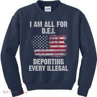 I Am All For Dei Deporting Every Illegal Kids Sweatshirt thumb 0