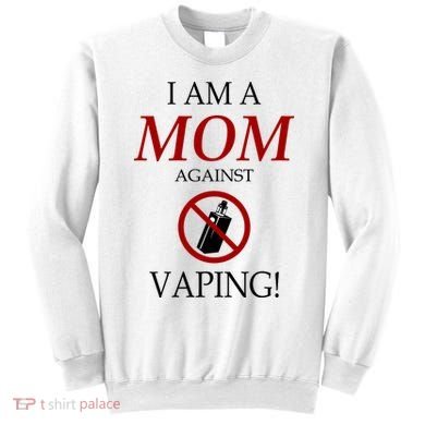 I Am A Mom Against Vaping Sweatshirt