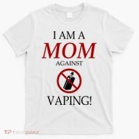 I Am A Mom Against Vaping T-Shirt thumb 0