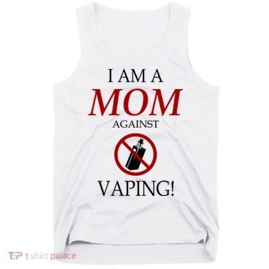 I Am A Mom Against Vaping Tank Top