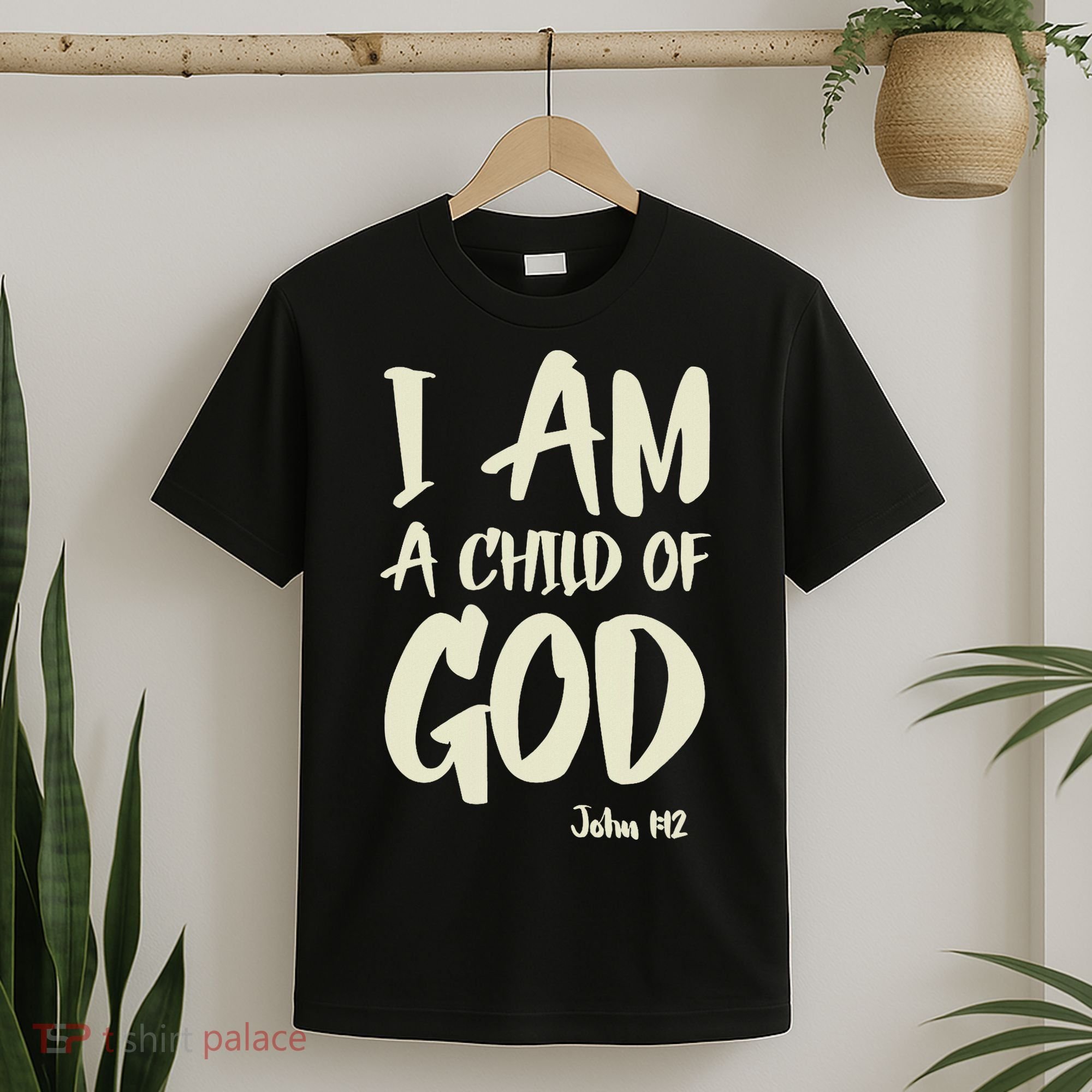 I Am A Child Of God John 112 Have Faith In Jesus Christ T-Shirt