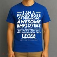 I Am A Proud Boss Of Awesome Employees Funny Saying Boss Cool Gift T-Shirt thumb 3