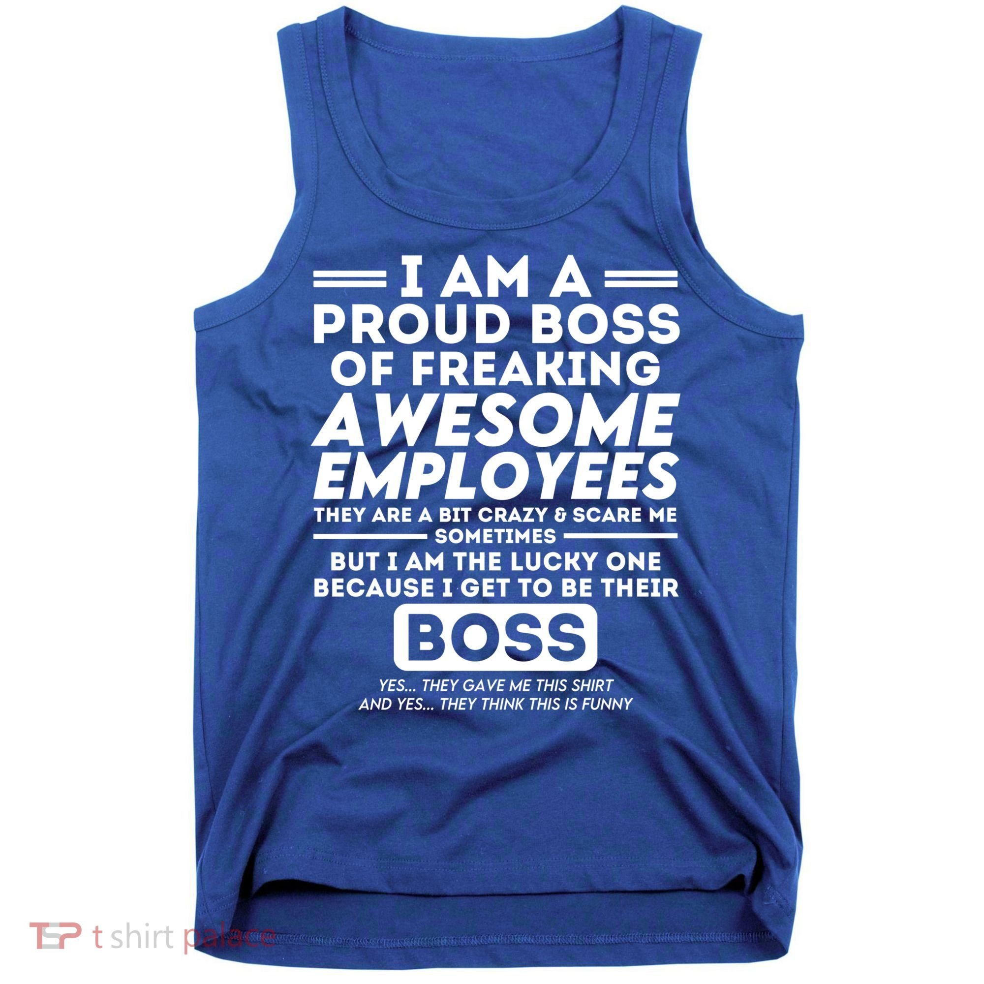 I Am A Proud Boss Of Awesome Employees Funny Saying Boss Cool Gift Tank Top