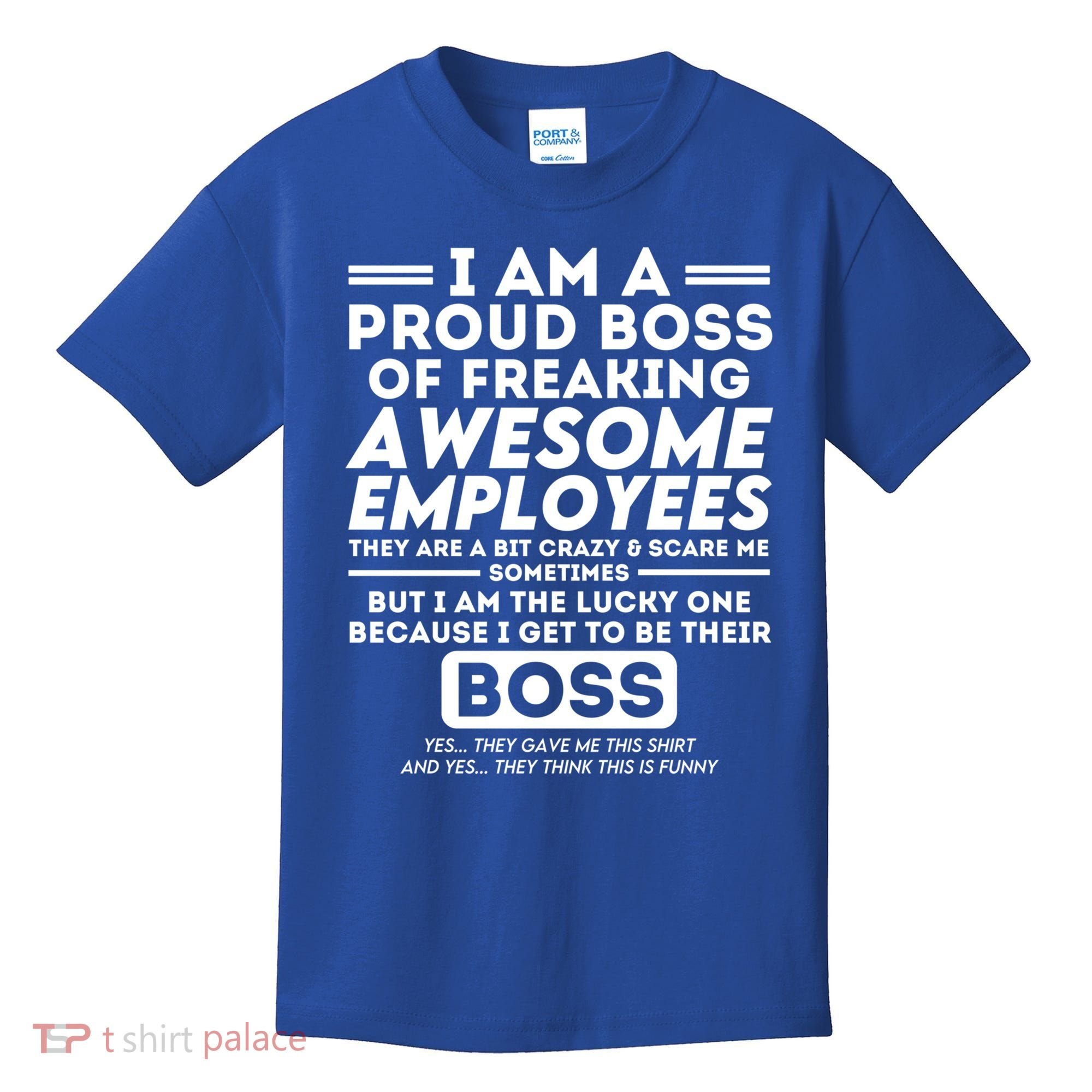 I Am A Proud Boss Of Awesome Employees Funny Saying Boss Cool Gift Kids T-Shirt