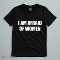 I Am Afraid Of Women T-Shirt thumb 5