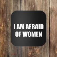 I Am Afraid Of Women Coaster thumb 0