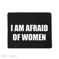 I Am Afraid Of Women Mousepad thumb 0