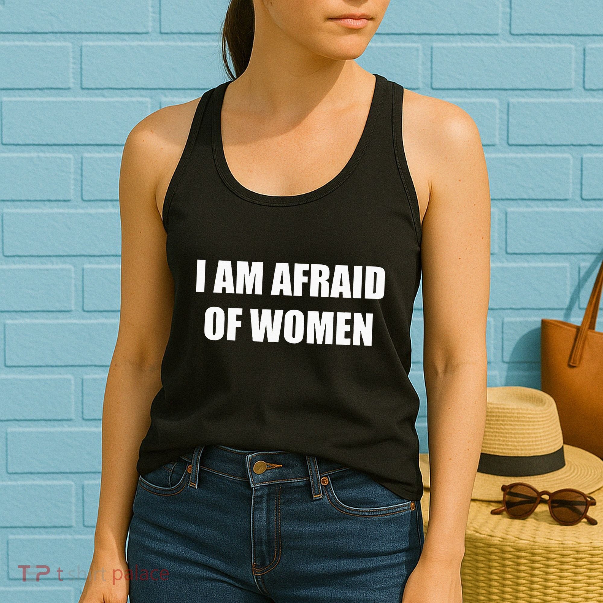 I Am Afraid Of Women Women's Tank Top