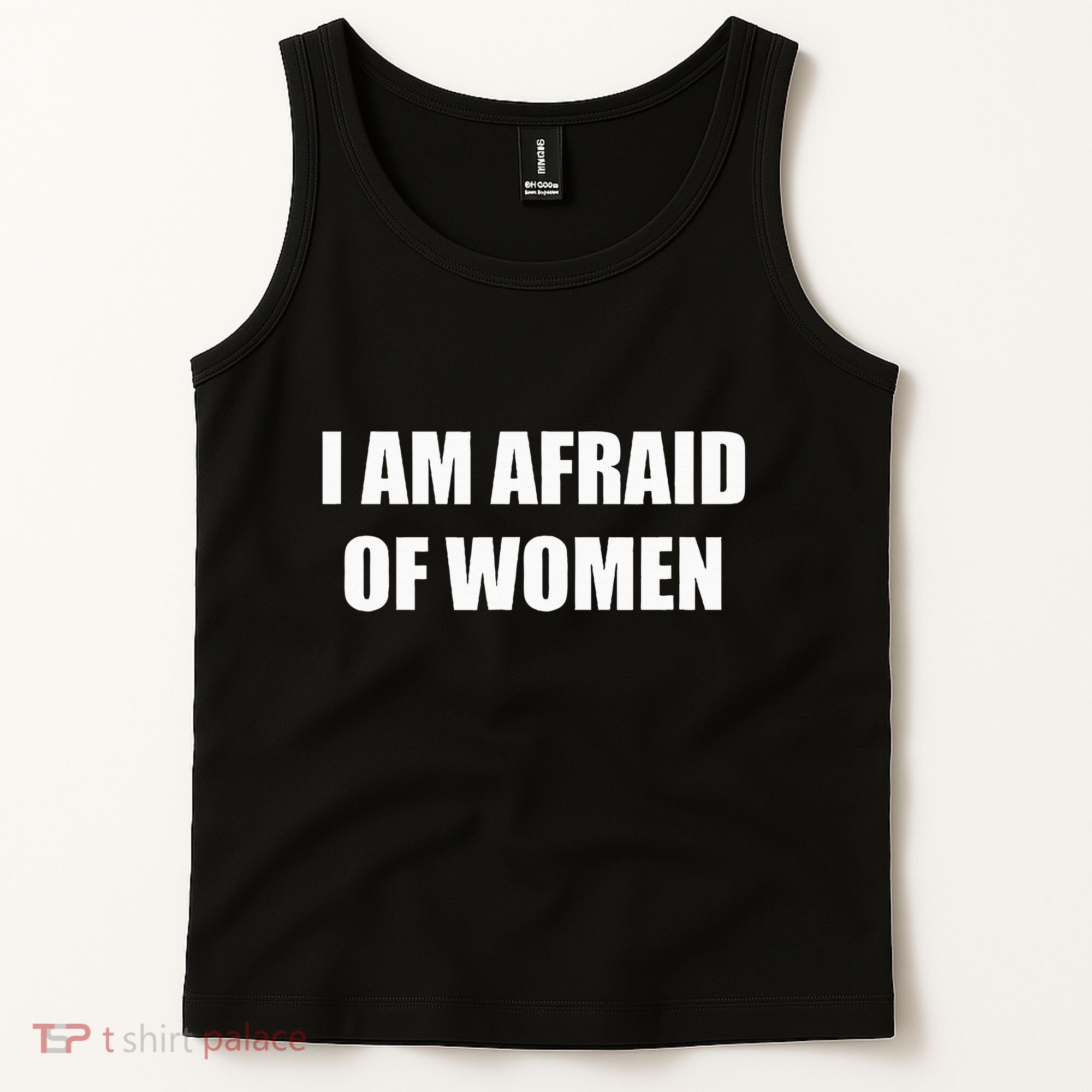 I Am Afraid Of Women Tank Top