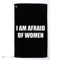 I Am Afraid Of Women Golf Towel thumb 0