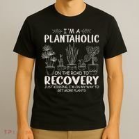 I Am A Plantaholic On The Road To Recovery Funny Plant Lover T-Shirt thumb 3