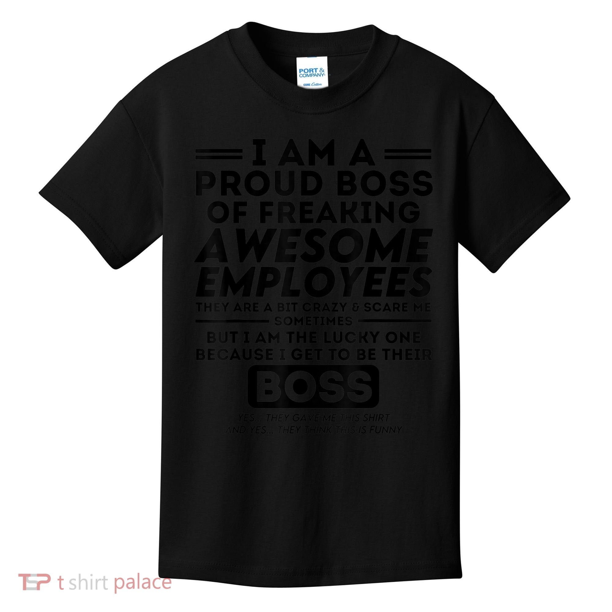 I Am A Proud Boss Of Freaking Awesome Employees | Funny Boss Kids T-Shirt
