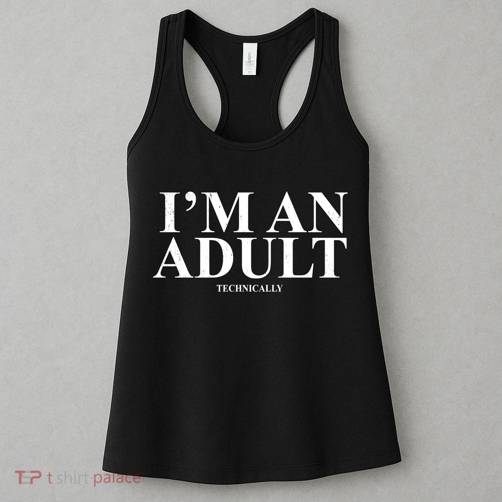 I'm An Adult Technically Funny Birthday Gift Women's Tank Top