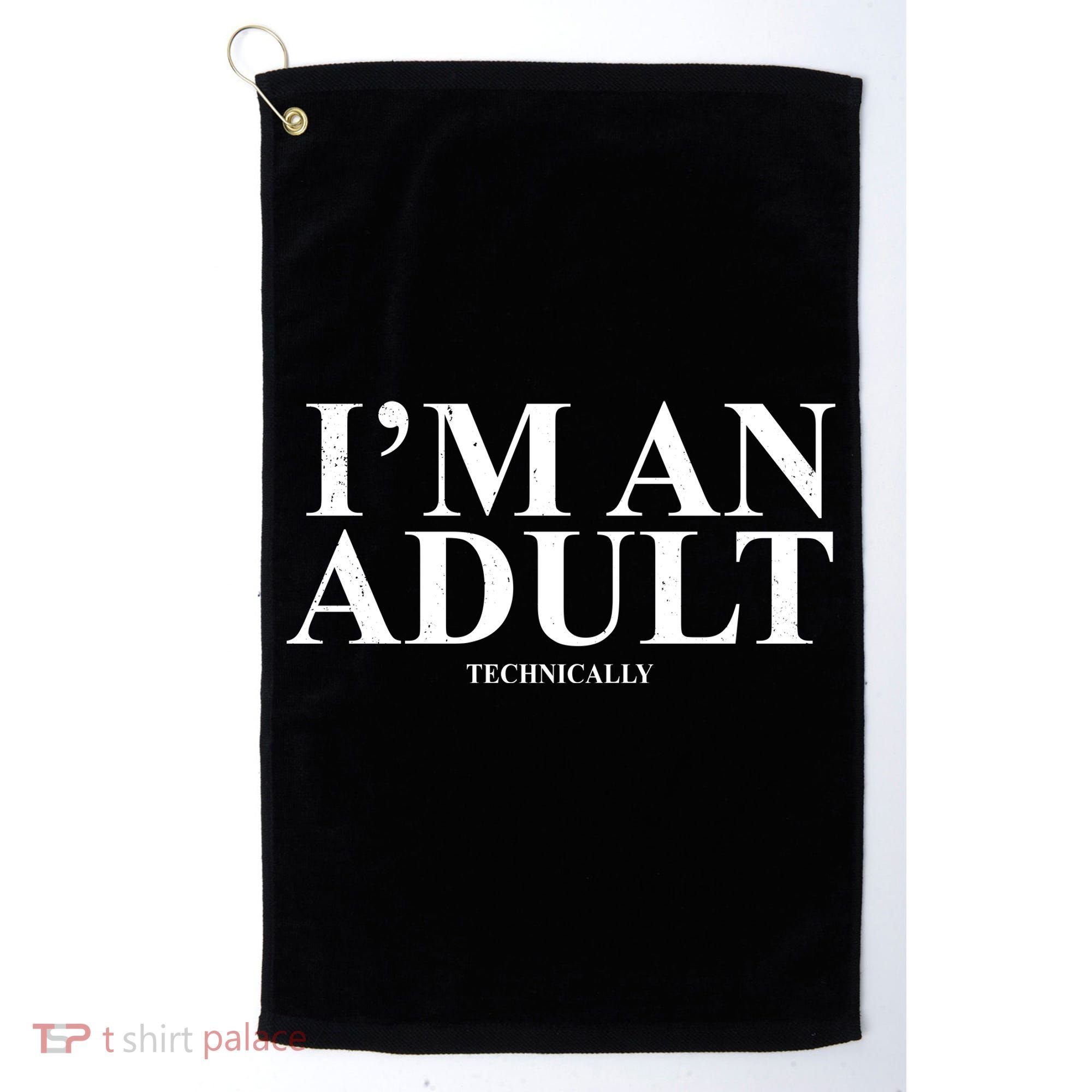 I'm An Adult Technically Funny Birthday Gift Golf Towel