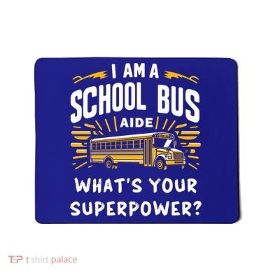 I Am A School Bus Aide Funny Back To School Bus Driver Gift Mousepad