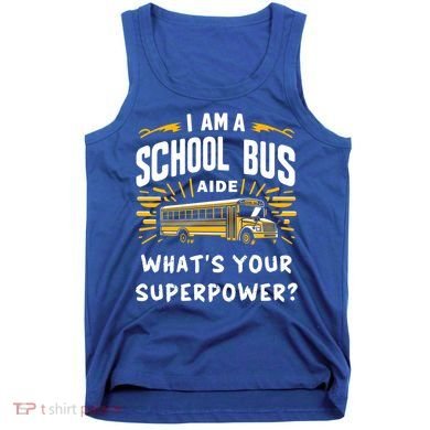 I Am A School Bus Aide Funny Back To School Bus Driver Gift Tank Top