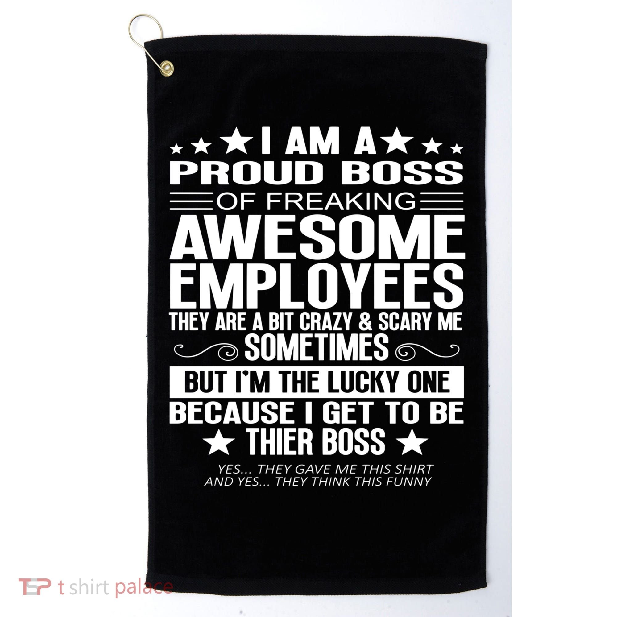 I Am A Proud Boss Of Freaking Awesome Employees Funny Boss Gift Golf Towel