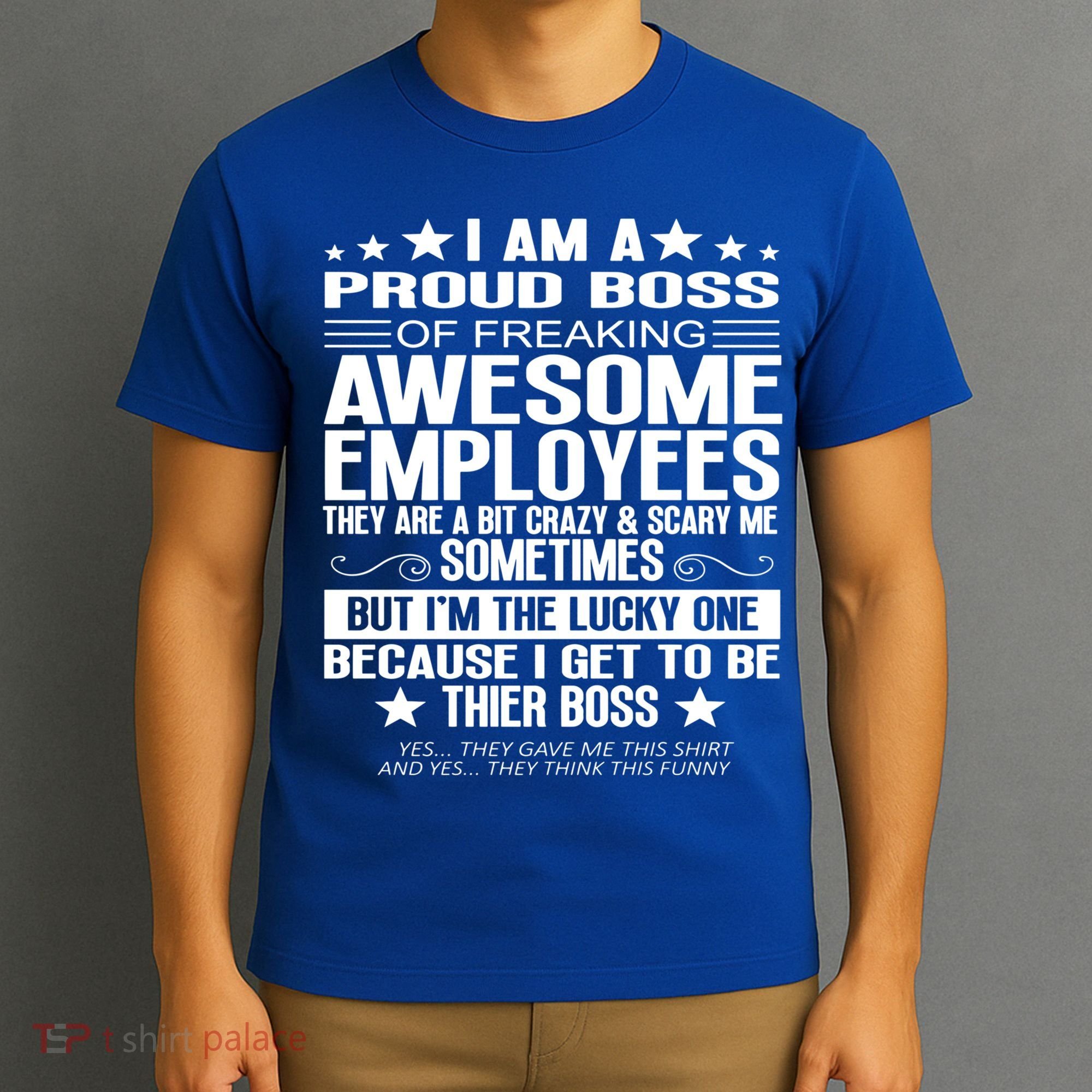 I Am A Proud Boss Of Freaking Awesome Employees Funny Boss Gift T-Shirt
