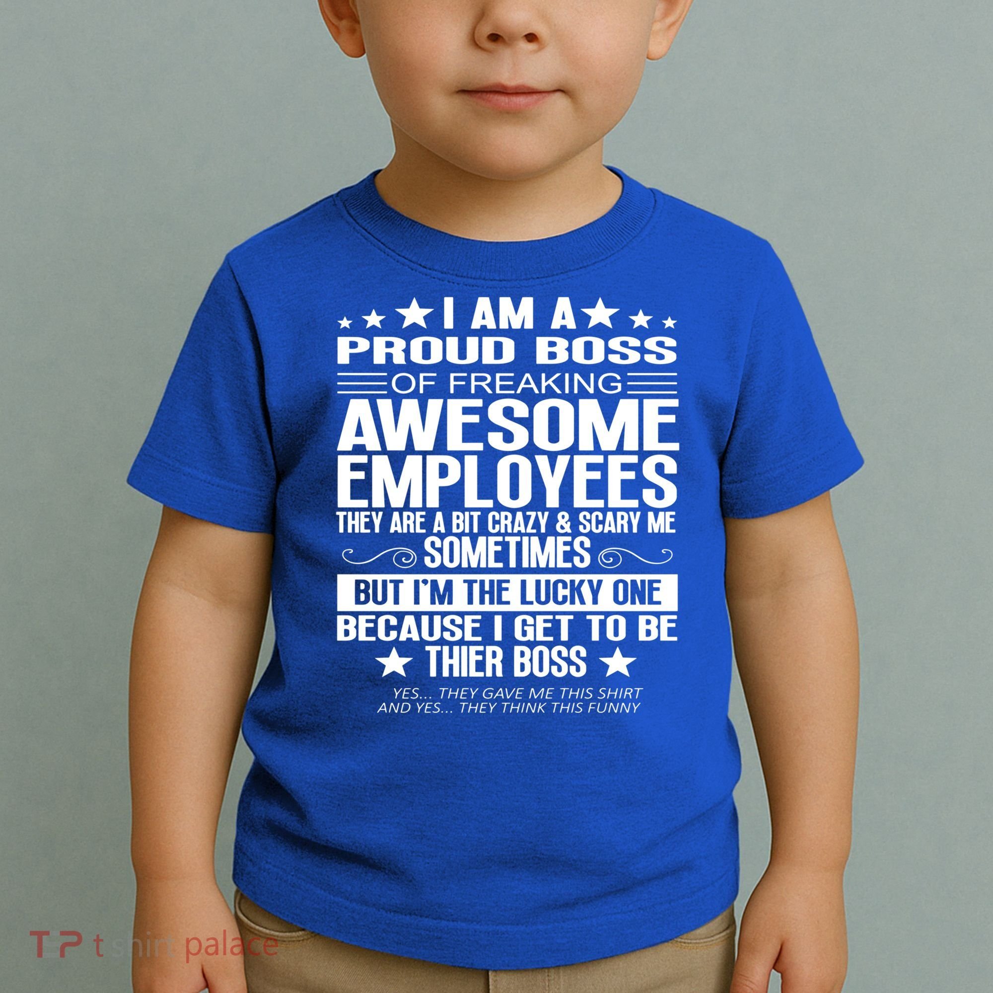 I Am A Proud Boss Of Freaking Awesome Employees Funny Boss Gift Toddler T-Shirt