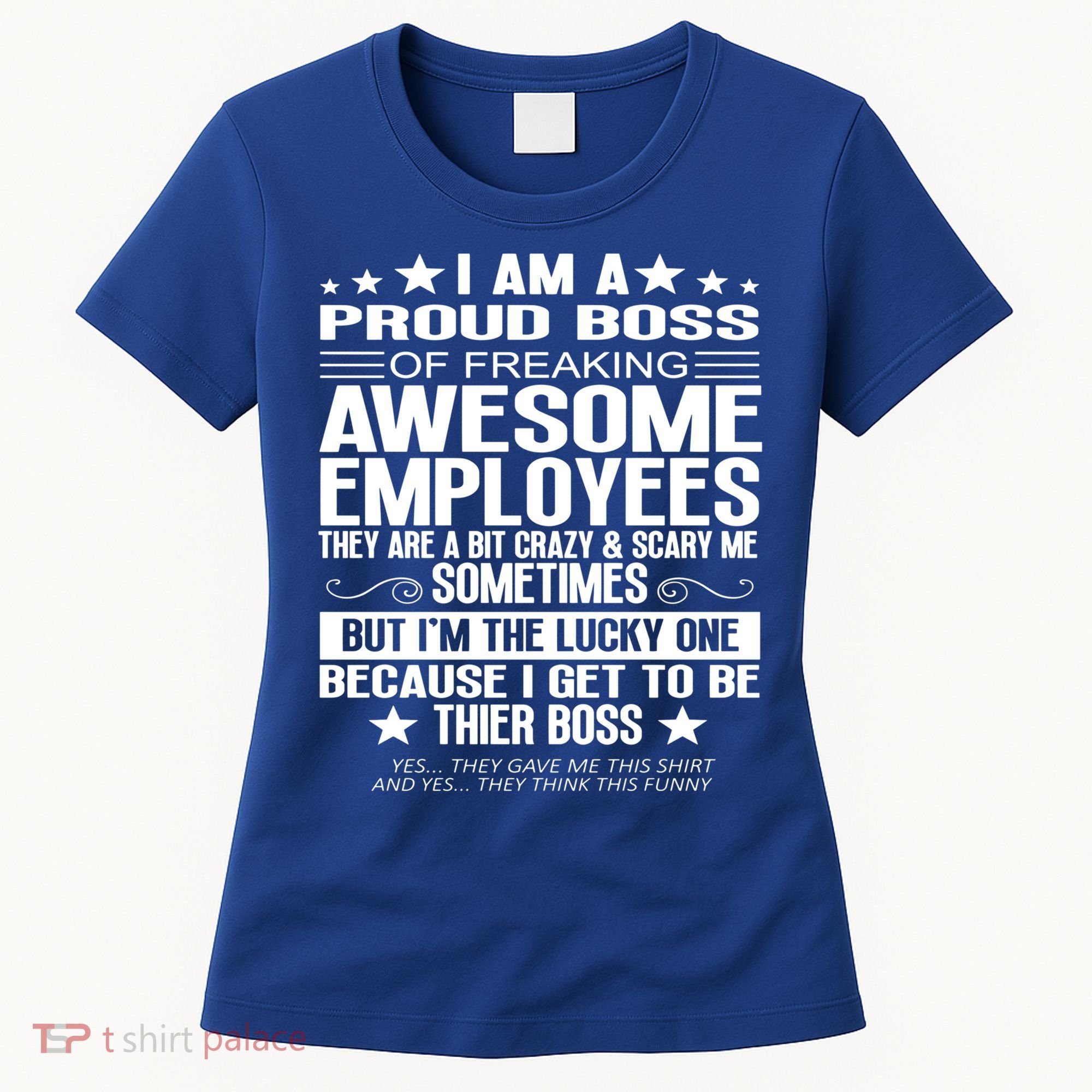 I Am A Proud Boss Of Freaking Awesome Employees Funny Boss Gift Women's T-Shirt