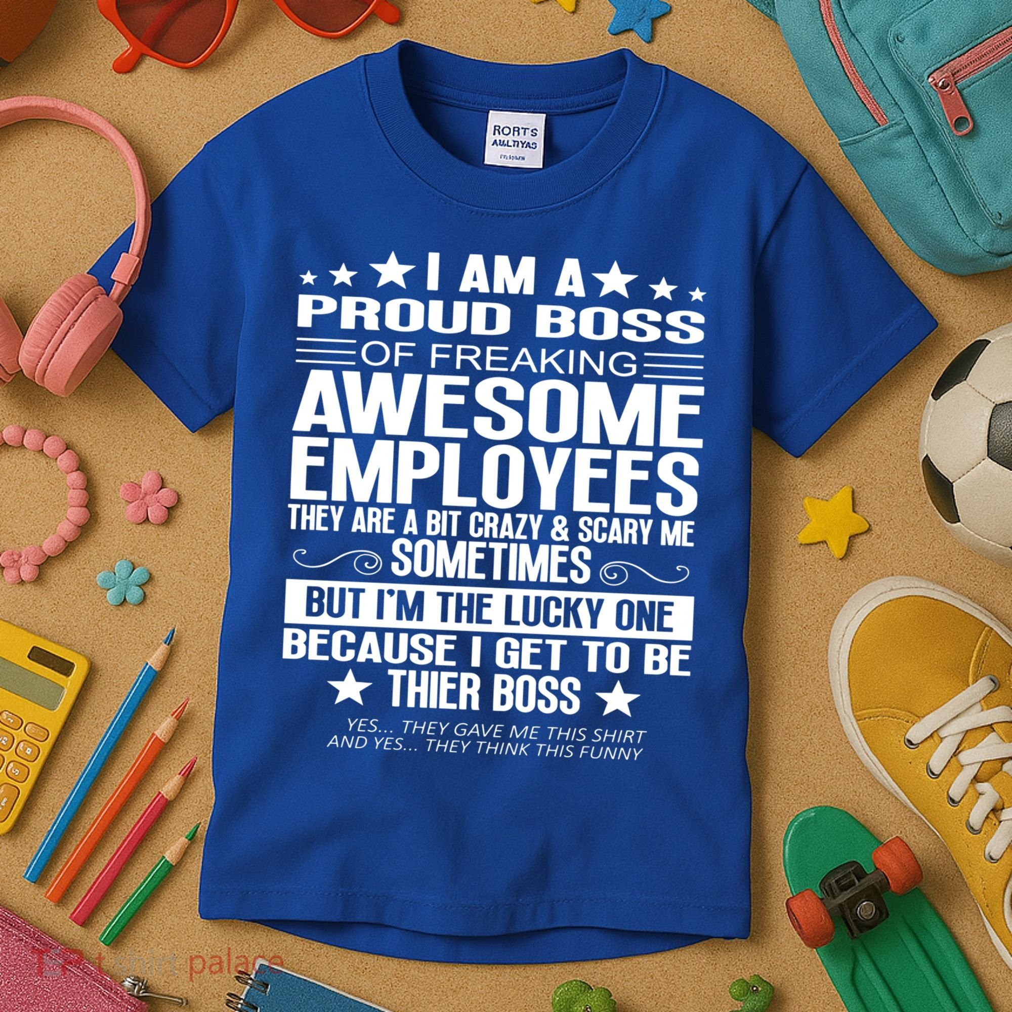 I Am A Proud Boss Of Freaking Awesome Employees Funny Boss Gift Kids T-Shirt