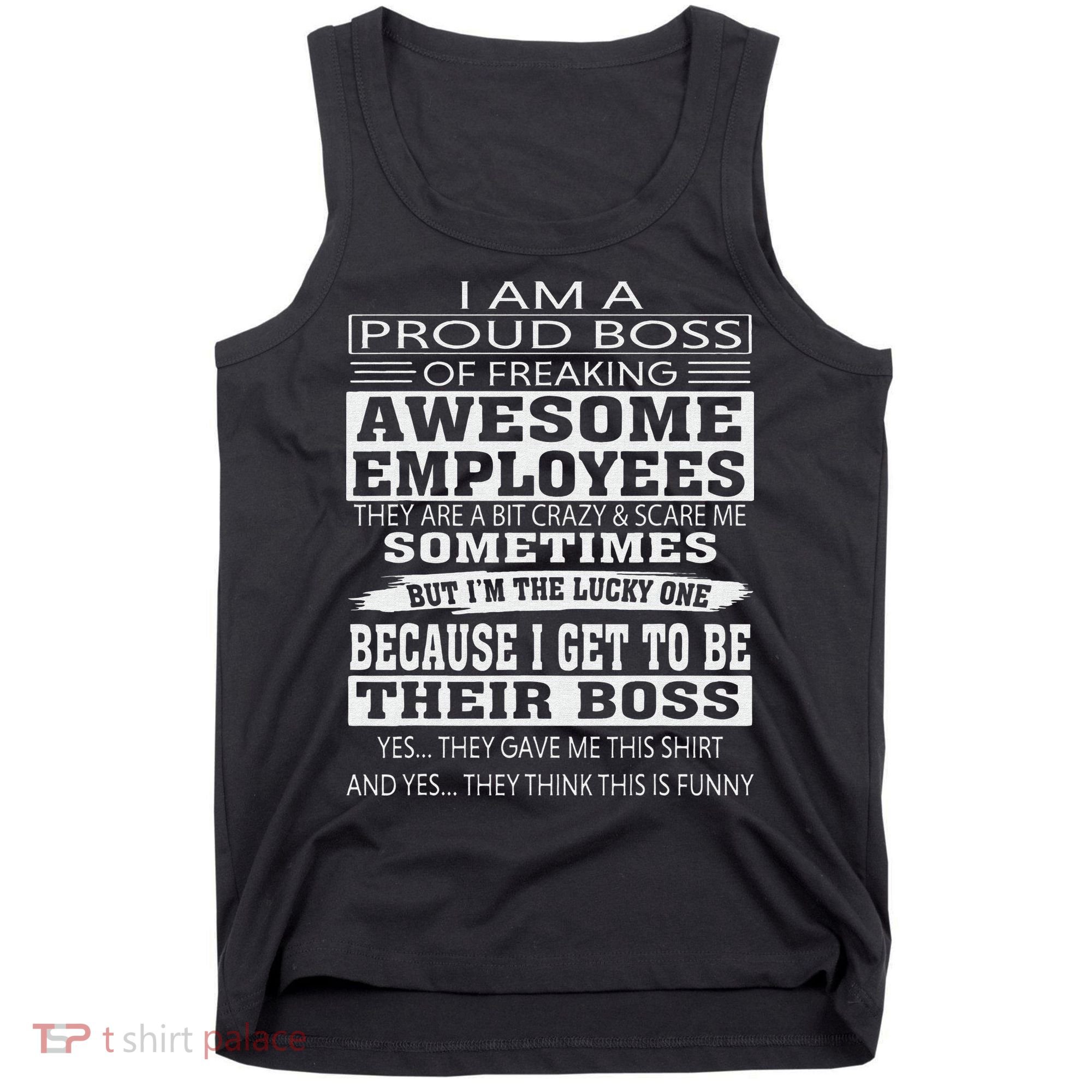 I Am A Proud Boss Of Freaking Awesome Employees Tank Top