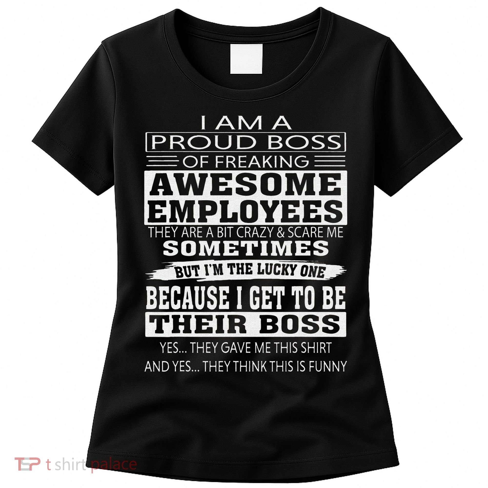 I Am A Proud Boss Of Freaking Awesome Employees Women's T-Shirt