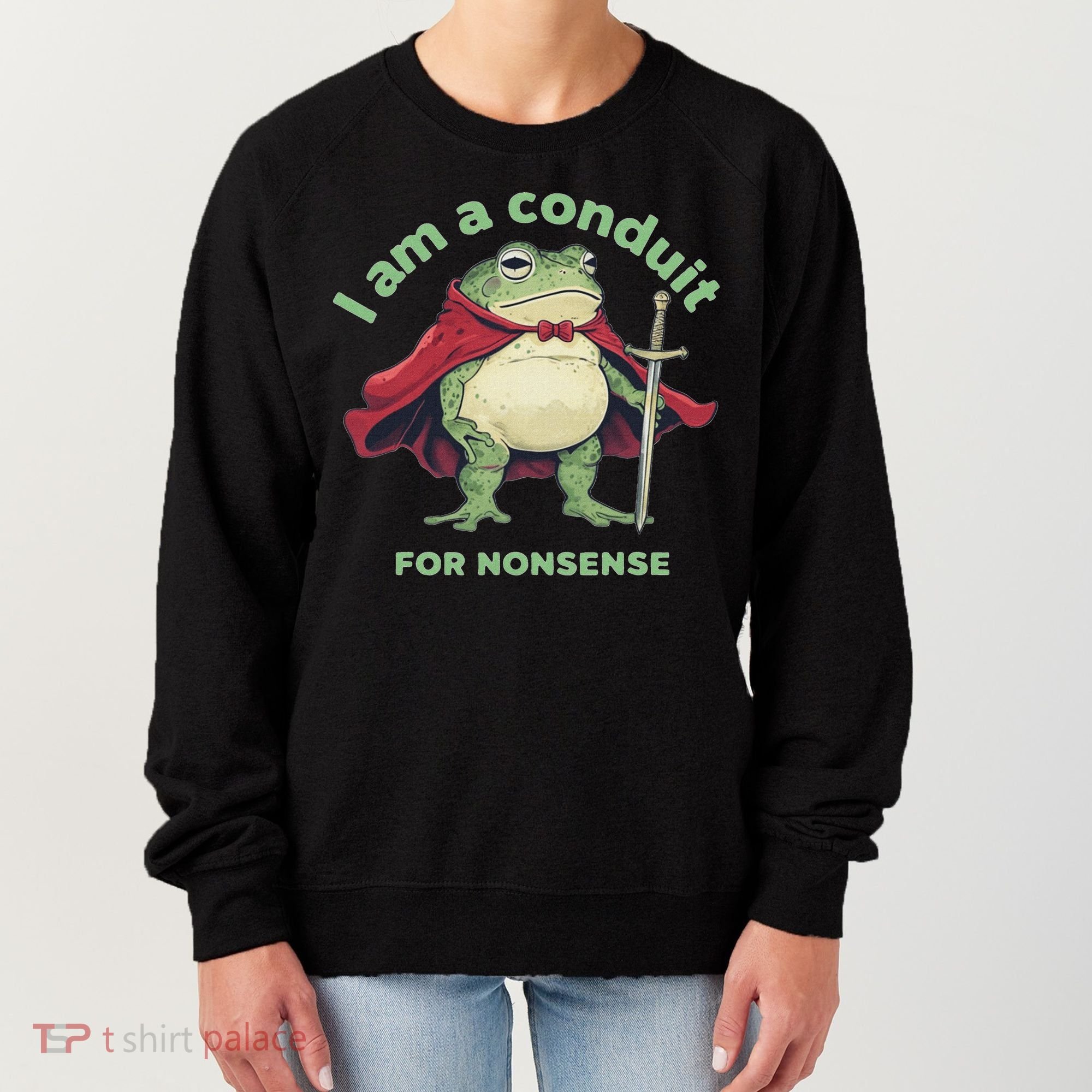 I Am A Conduit For Nonsense Funny Frog Women's Sweatshirt