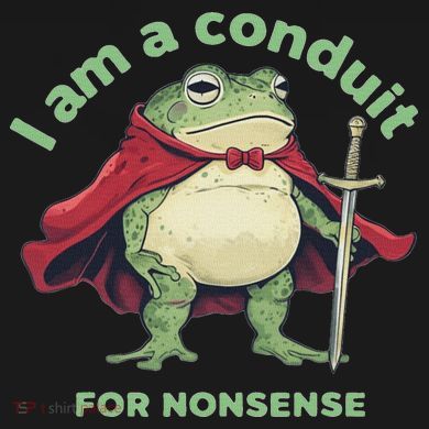 I Am A Conduit For Nonsense Funny Frog Button
