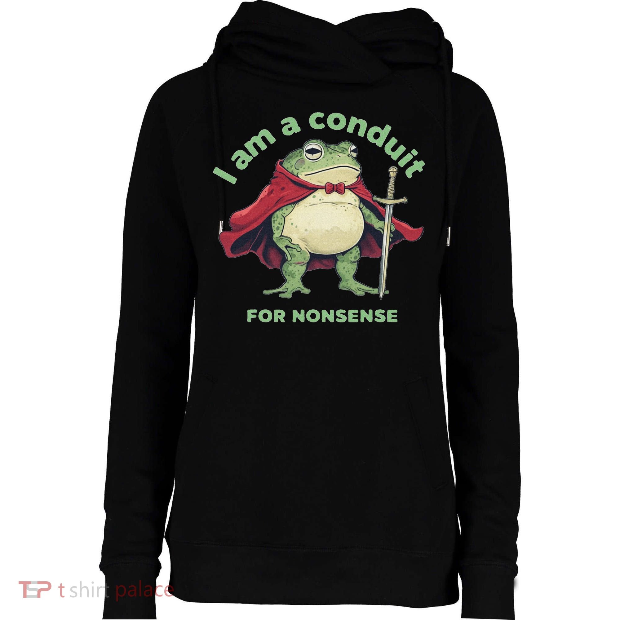 I Am A Conduit For Nonsense Funny Frog Womens Funnel Neck Pullover Hood