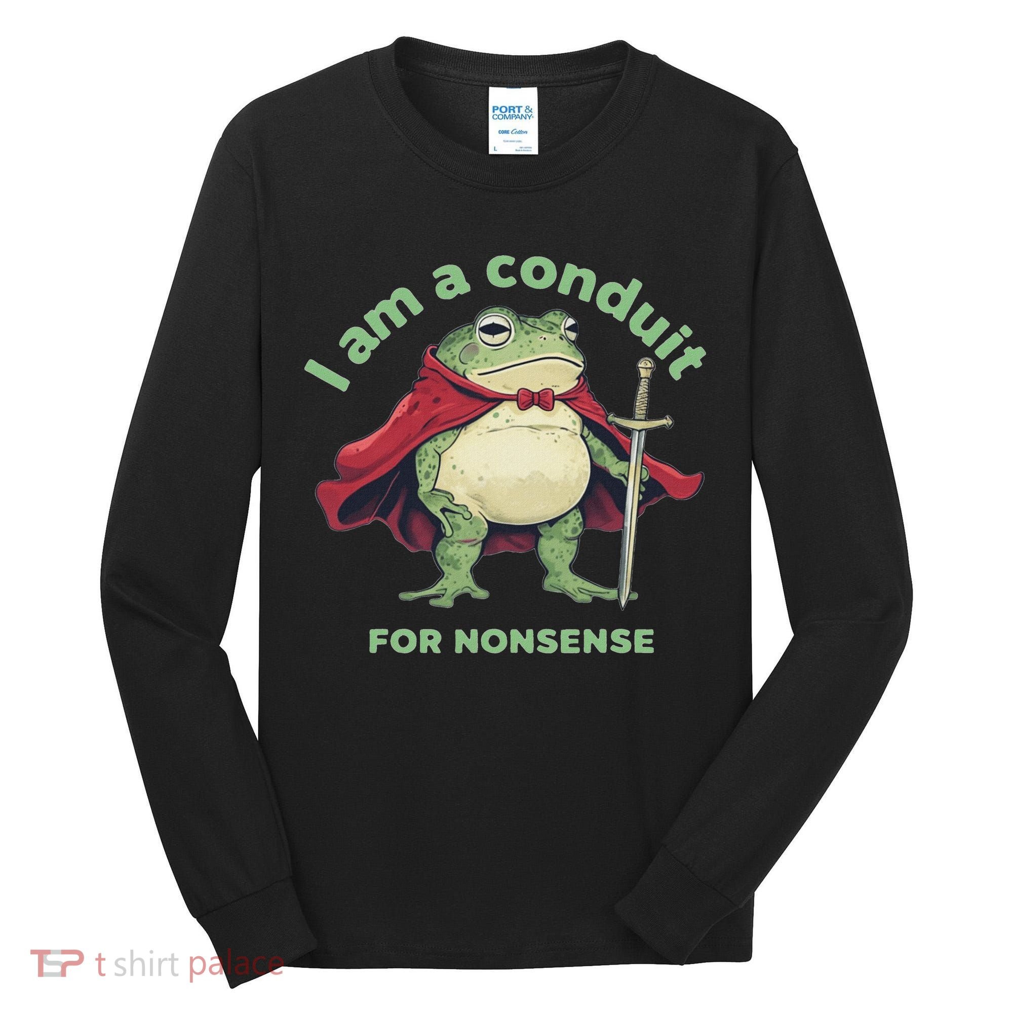 I Am A Conduit For Nonsense Funny Frog Tall Long Sleeve Shirt