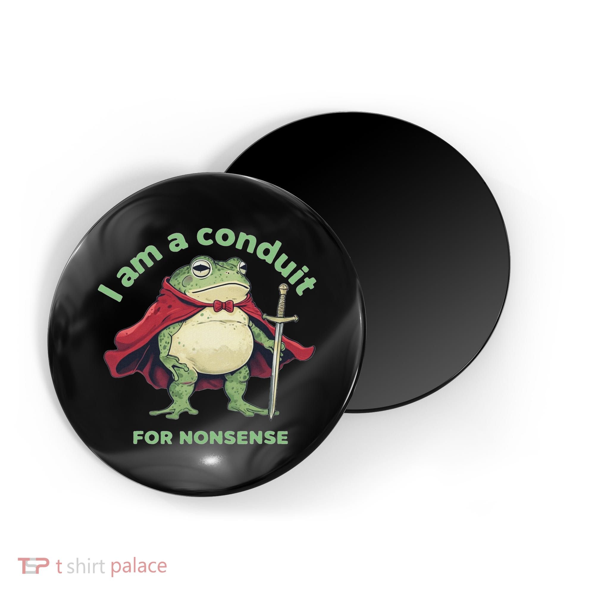 I Am A Conduit For Nonsense Funny Frog Magnet