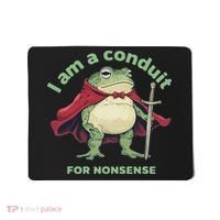 I Am A Conduit For Nonsense Funny Frog Mousepad thumb 0
