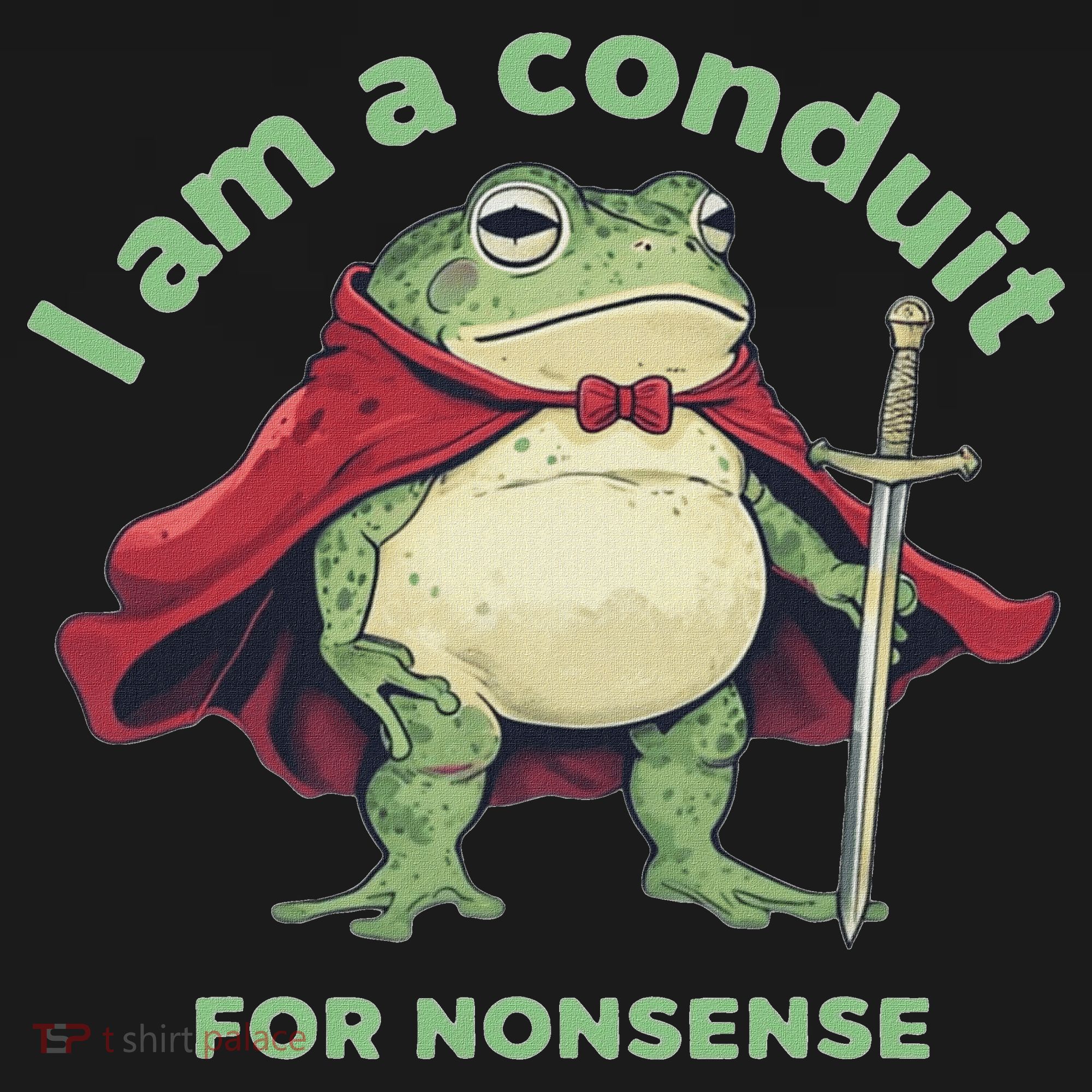 I Am A Conduit For Nonsense Funny Frog Tall Sweatshirt