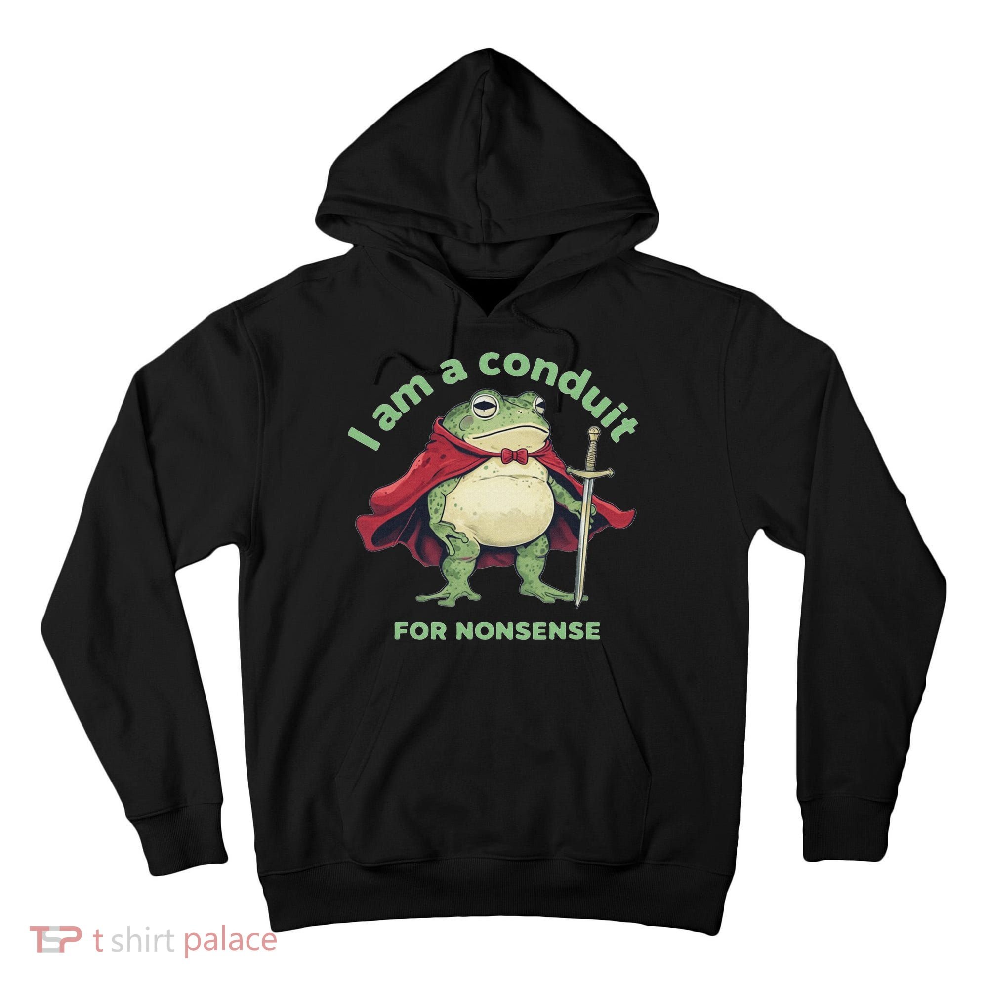 I Am A Conduit For Nonsense Funny Frog Tall Hoodie