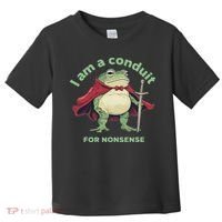 I Am A Conduit For Nonsense Funny Frog Toddler T-Shirt thumb 0