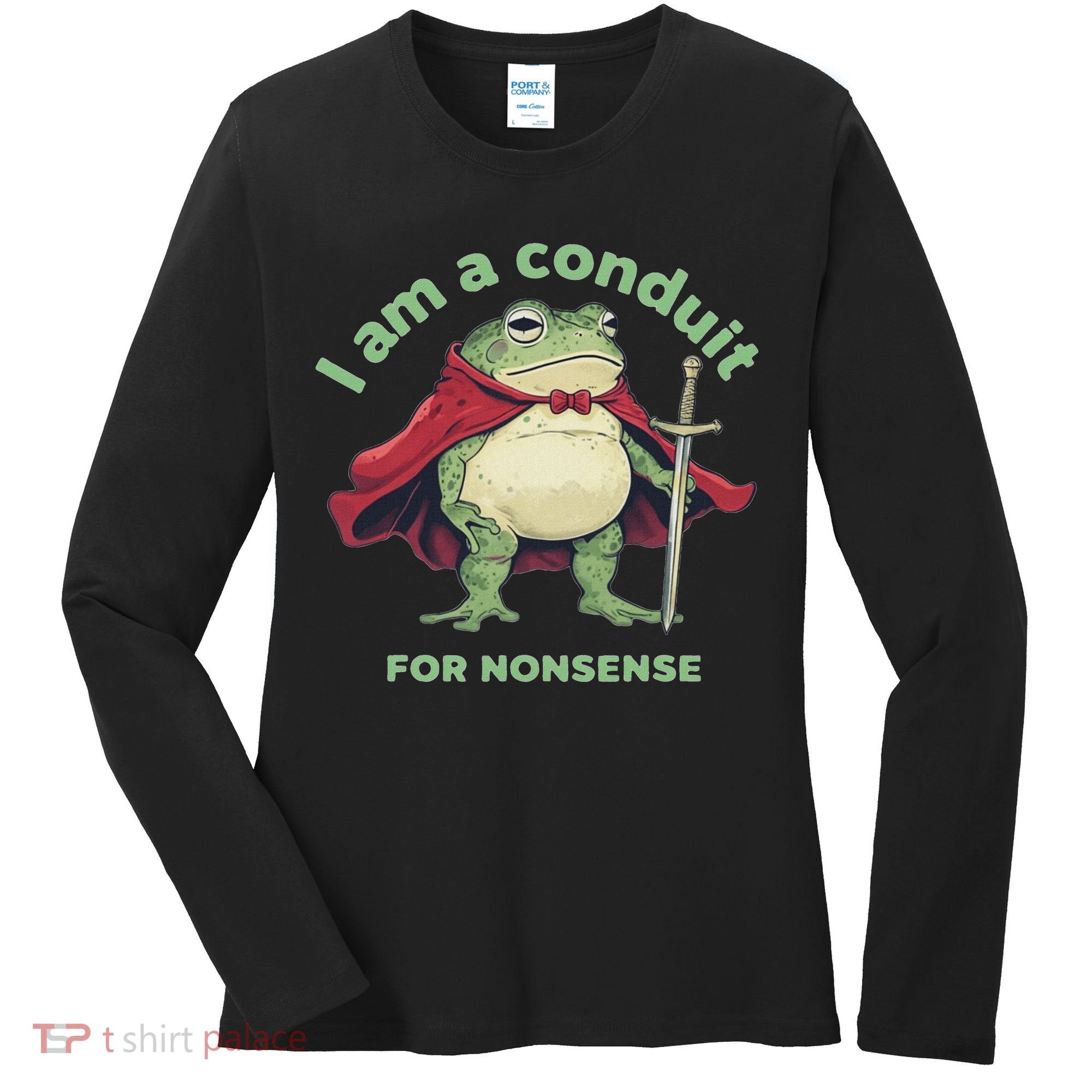 I Am A Conduit For Nonsense Funny Frog Women's Long Sleeve Shirt
