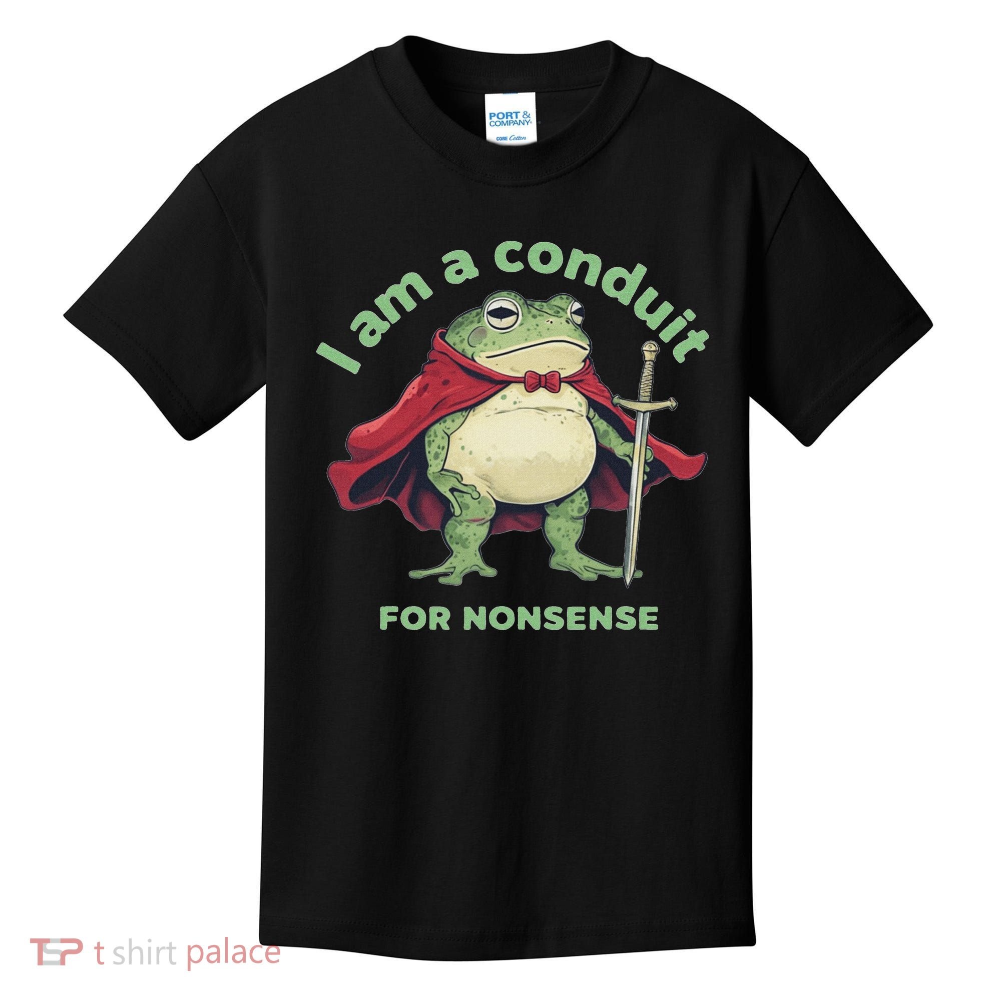I Am A Conduit For Nonsense Funny Frog Kids T-Shirt