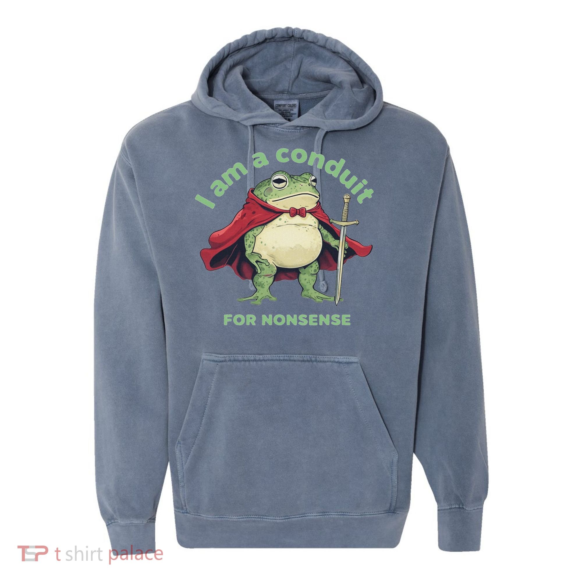 I Am A Conduit For Nonsense Funny Frog Comfort Colors Garment-Dyed Hooded Sweatshirt