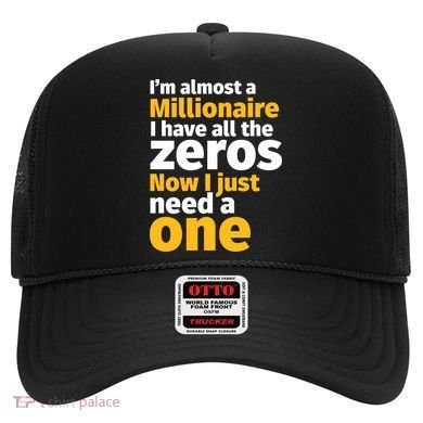 I'm Almost A Millionaire Funny Sarcastic Rich And Wealthy Gift Hat