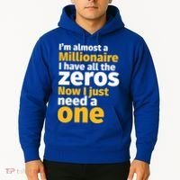 I'm Almost A Millionaire Funny Sarcastic Rich And Wealthy Gift Hoodie thumb 2