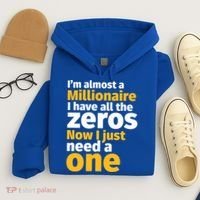 I'm Almost A Millionaire Funny Sarcastic Rich And Wealthy Gift Hoodie thumb 4