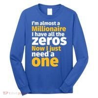 I'm Almost A Millionaire Funny Sarcastic Rich And Wealthy Gift Long Sleeve Shirt thumb 0